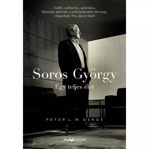 Soros György: Egy teljes élet - Peter L. W. Osnos