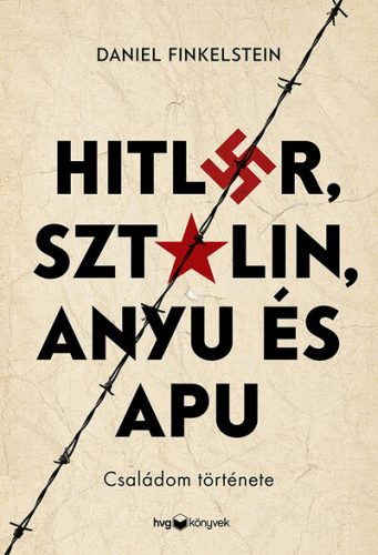 Hitler, Sztálin, Anyu és Apu - Családom története - Daniel Finkelstein