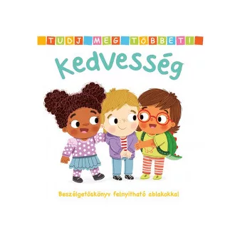 Tudj meg többet! - Kedvesség