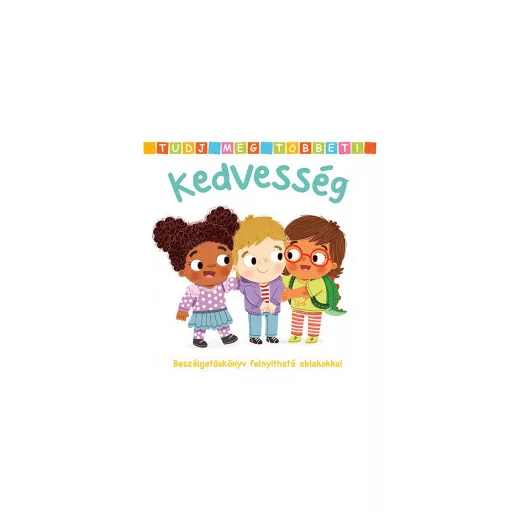 Tudj meg többet! - Kedvesség