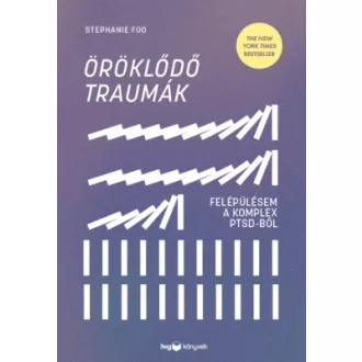   Öröklődő traumák - Felépülésem a komplex PTSD-ből - Stephanie Foo