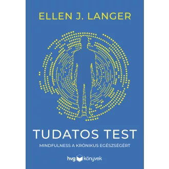 Tudatos test - Mindfulness a krónikus egészségért