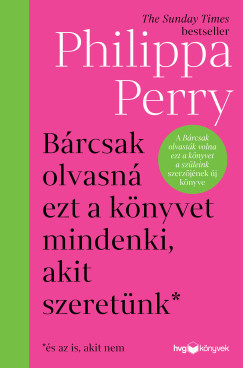 Bárcsak olvasná ezt a könyvet mindenki, akit szeretünk - Philippa Perry