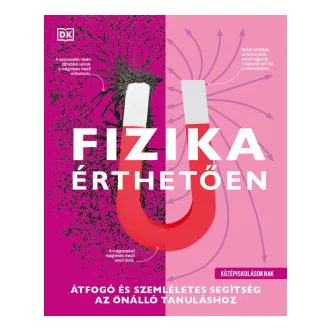   Fizika érthetően - Átfogó és szemléletes segítség az önálló tanuláshoz