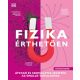 Fizika érthetően - Átfogó és szemléletes segítség az önálló tanuláshoz