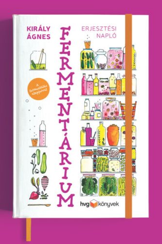 Fermentárium - Erjesztési napló - Király Ágnes