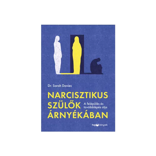 Narcisztikus szülők árnyékában - Dr. Sarah Davies