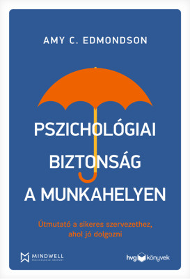 Pszichológiai biztonság a munkahelyen - Amy C. Edmondson