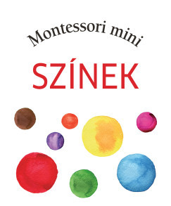 Montessori mini - Színek - Szanyi Emese szerk.