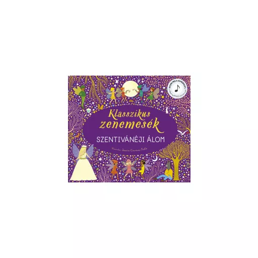 Klasszikus zenemesék - Szentivánéji álom - Jessica Courtney-Tickle