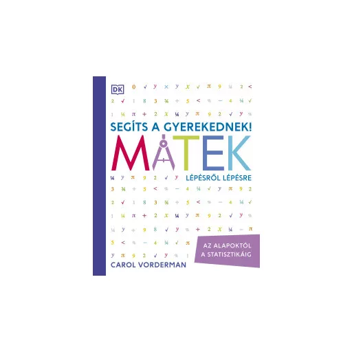 Segíts a gyerekednek! - Matek lépésről lépésre - Carol Vorderman