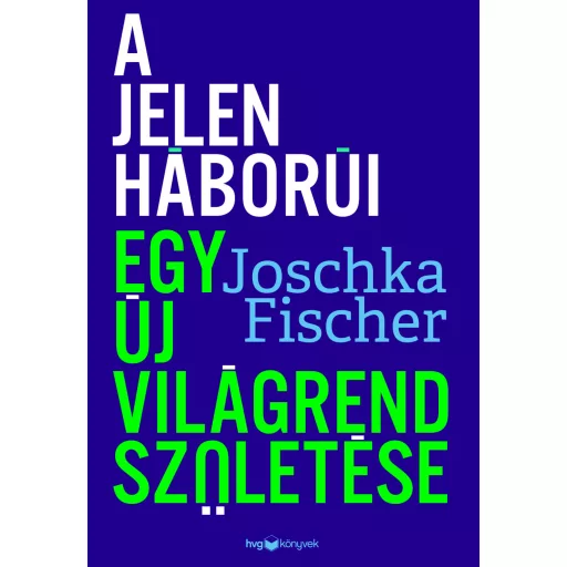 A jelen háborúi - Joschka Fischer