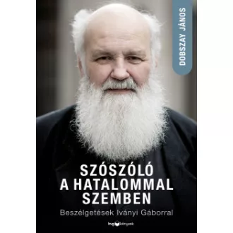 Szószóló a hatalommal szemben - Dobszay János