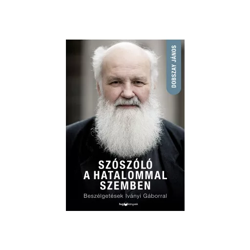 Szószóló a hatalommal szemben - Dobszay János