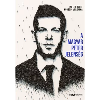 A Magyar Péter-jelenség - Metz Rudolf, Kövesdi Veronika