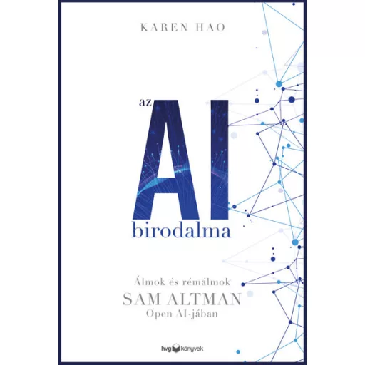 Az AI birodalma - Karen Hao