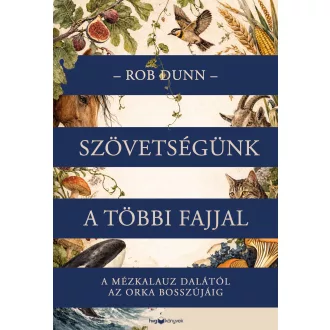 Szövetségünk a többi fajjal - Rob Dunn