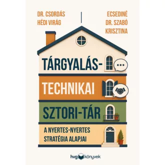   Tárgyalástechnikai sztori-tár - Dr. Csordás Hédi Virág, Ecsediné Dr. Szabó Krisztina