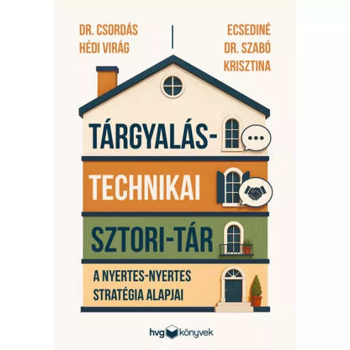 Tárgyalástechnikai sztori-tár - Dr. Csordás Hédi Virág, Ecsediné Dr. Szabó Krisztina