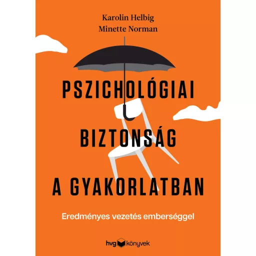 Pszichológiai biztonság a gyakorlatban - Karolin Helbig, Minette Norman