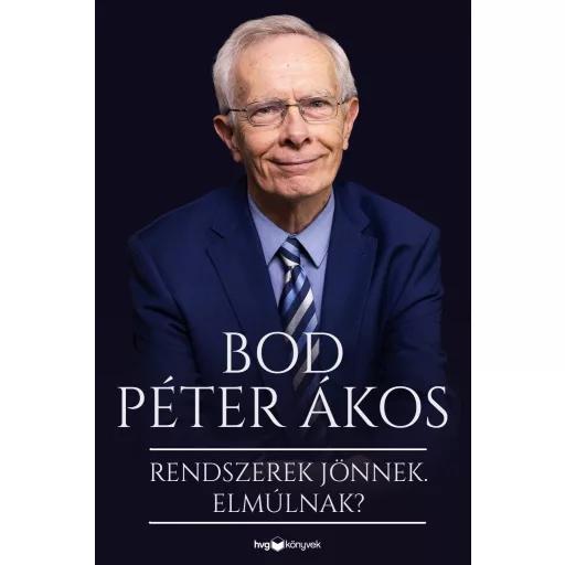 Rendszerek jönnek. Elmúlnak? - Bod Péter Ákos