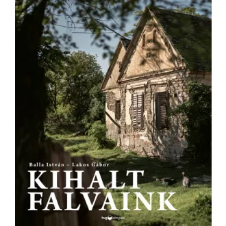 Kihalt falvaink - Balla István, Lakos Gábor