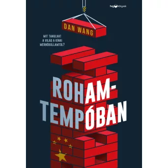   Rohamtempóban - Mit tanulhat a világ a kínai mérnökállamtól? - Dan Wang
