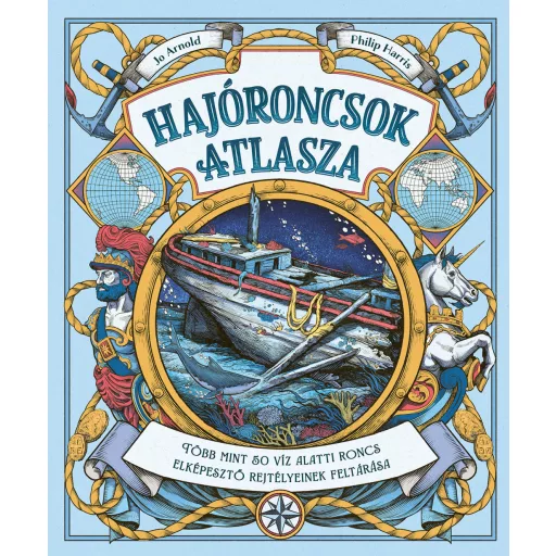 Hajóroncsok atlasza - Jo Arnold, Philip Harris