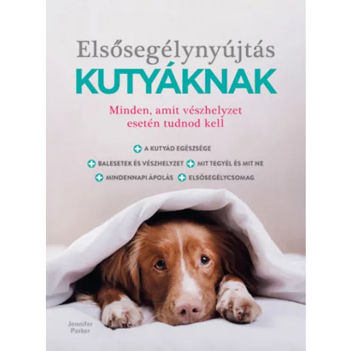 Elsősegélynyújtás kutyáknak - Dr. Jennifer Parker