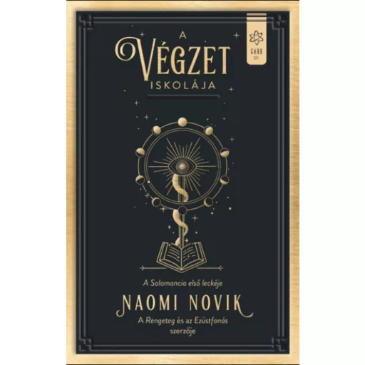 A végzet iskolája - Solomancia 1. - Naomi Novik