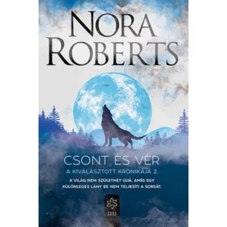   Csont és vér - A Kiválasztott Krónikája 2. - Nora Roberts