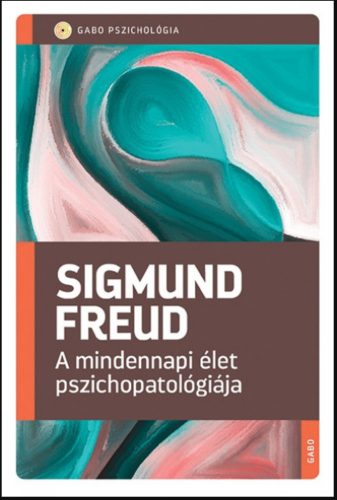 A mindennapi élet pszichopatológiája - Sigmund Freud