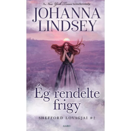 Ég rendelte frigy - Shefford lovagjai 2. - Johanna Lindsey