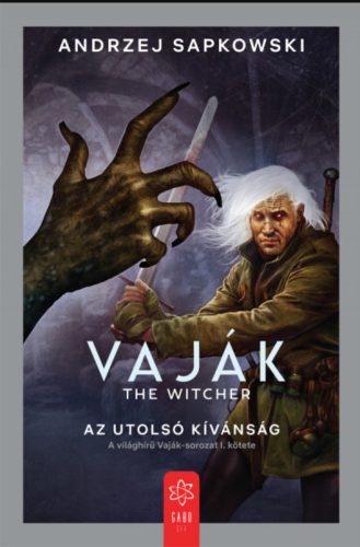 Vaják I. - The Witcher - Az utolsó kívánság - Andrzej Sapkowski