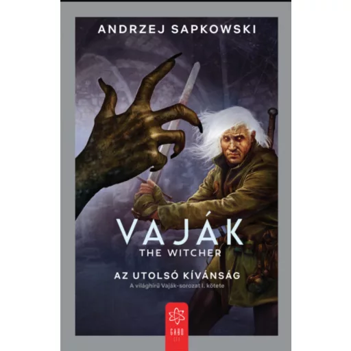 Vaják 1. - The Witcher - Az utolsó kívánság - Andrzej Sapkowski (2022)