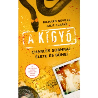   A kígyó - Charles Sobhraj élete és bűnei - Julie Clarke - Richard Neville