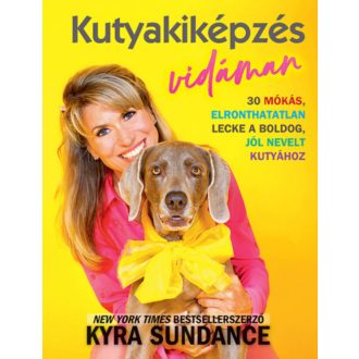 Kutyakiképzés vidáman - Kyra Sundance