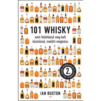   101 whisky, amit feltétlenül meg kell kóstolnod, mielőtt meghalsz - Ian Buxton