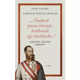   Önöknek persze könnyű, beülhetnek egy kávéházba - Ferenc József magánélete