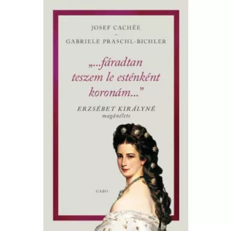   Fáradtan teszem le esténként koronám - Erzsébet királyné magánélete
