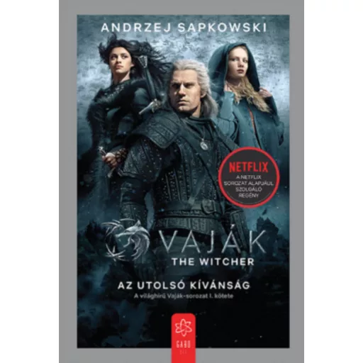 Vaják 1. - The Witcher - Az utolsó kívánság - Andrzej Sapkowski (2021)