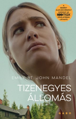 Tizenegyes Állomás - filmes borítóval - Emily St. John Mandel