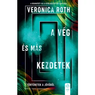 A vég és más kezdetek - Veronica Roth
