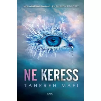 Ne érints 2. - Ne keress - Tahereh Mafi