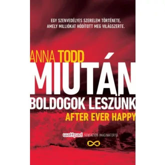 Miután boldogok leszünk - After Ever Happy - Anna Todd