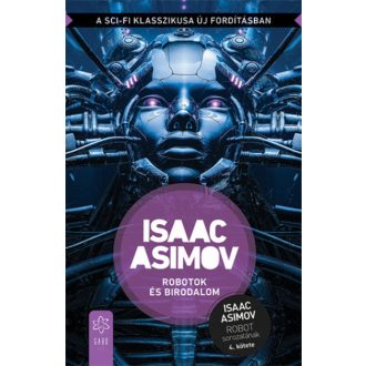 Robotok és Birodalom - Isaac Asimov