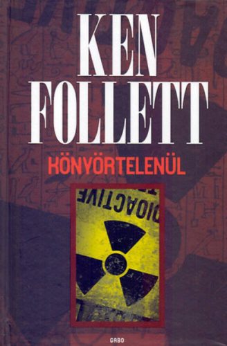 Könyörtelenül - Ken Follett