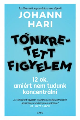 Tönkretett figyelem - Johann Hari