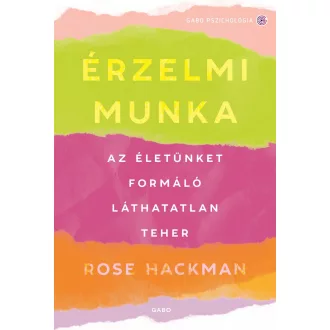   Érzelmi munka - Az életünket formáló láthatatlan teher - Rose Hackman