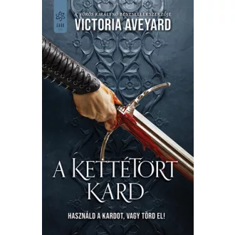   A kettétört birodalom - A kettétört kard - Victoria Aveyard